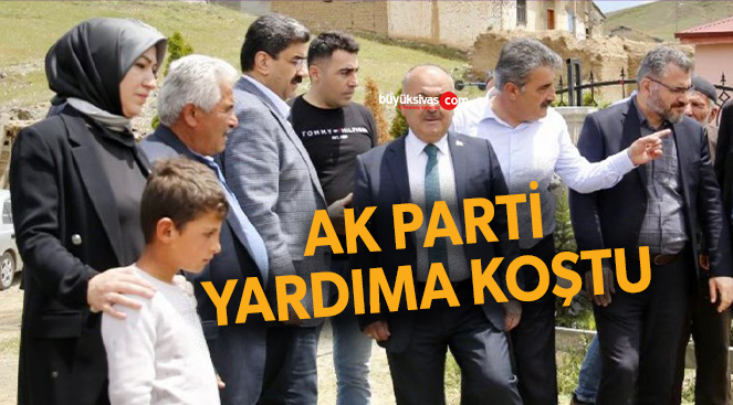 AK Partililer mağdur olan vatandaşları yerinde ziyaret etti