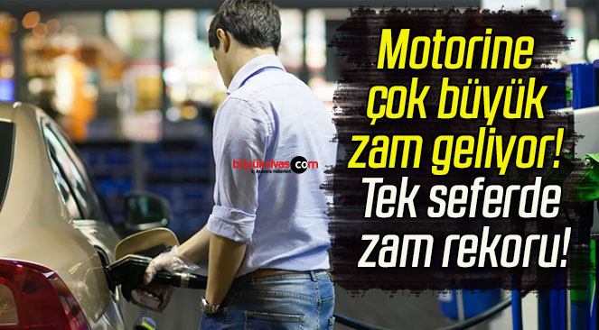 Motorine çok büyük zam geliyor! Tek seferde zam rekoru!