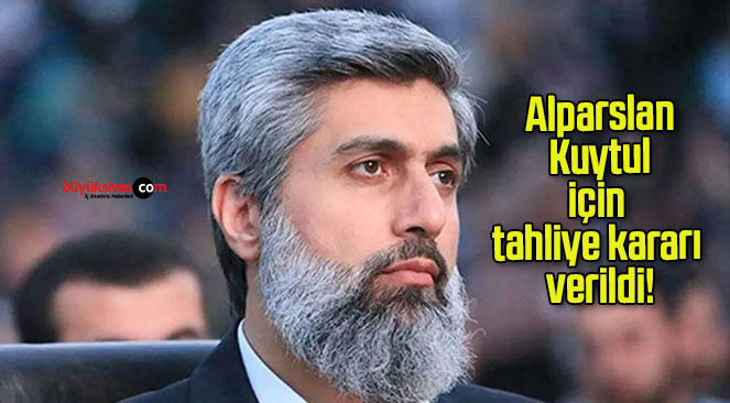 Alparslan Kuytul için tahliye kararı verildi!