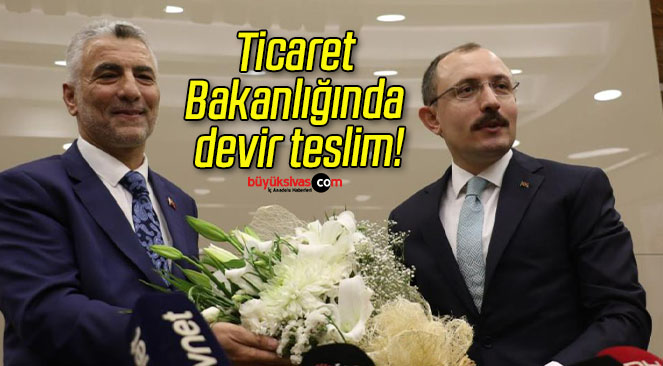Ticaret Bakanlığında devir teslim!