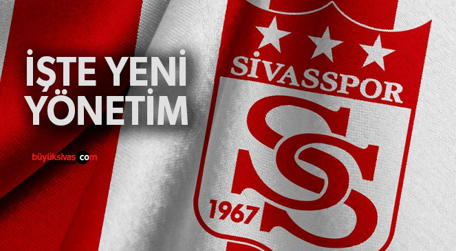 Sivasspor kulübünün yeni yönetimi belli oldu