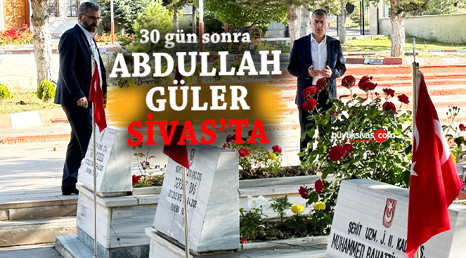AK Parti Sivas Milletvekili Av. Abdullah Güler Sivas’ta