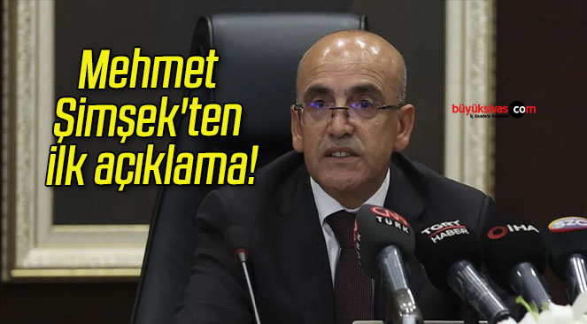 Mehmet Şimşek’ten ilk açıklama!