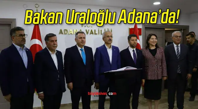 Bakan Uraloğlu Adana’da!