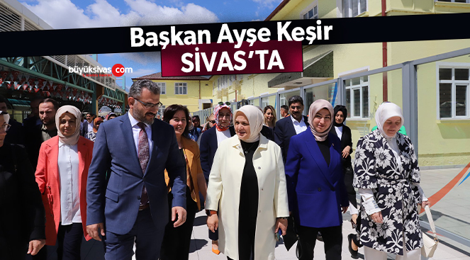 AK Parti Genel Merkez Kadın Kolları Başkanı Ayşe Keşir Sivas’ta