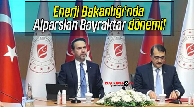 Enerji Bakanlığı’nda Alparslan Bayraktar dönemi!