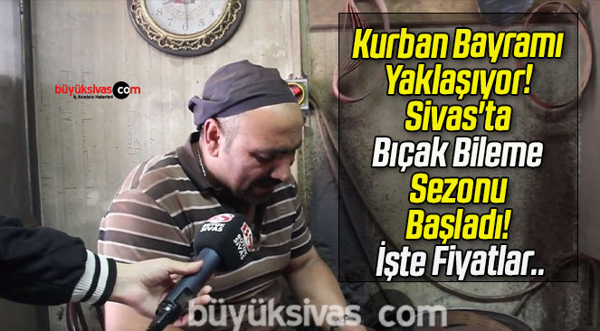 Kurban Bayramı Yaklaşıyor! Sivas’ta Bıçak Bileme Sezonu Başladı! İşte Fiyatlar..