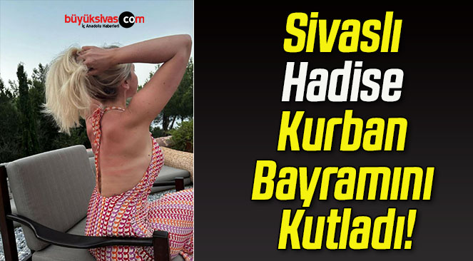 Sivaslı Hadise Kurban Bayramını Kutladı!