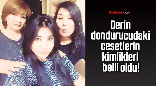 Derin dondurucudaki cesetlerin kimlikleri belli oldu!