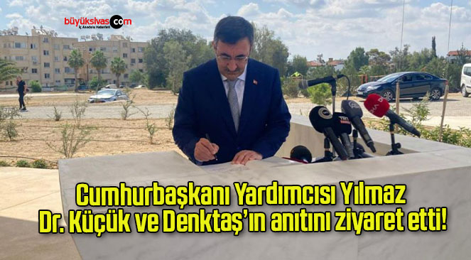 Cumhurbaşkanı Yardımcısı Yılmaz Dr. Küçük ve Denktaş’ın anıtını ziyaret etti!