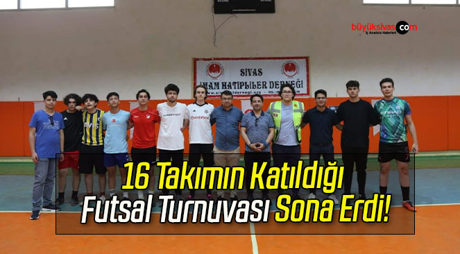 16 Takımın Katıldığı Futsal Turnuvası Sona Erdi!