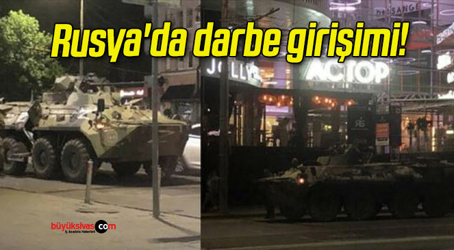 Rusya’da darbe girişimi!