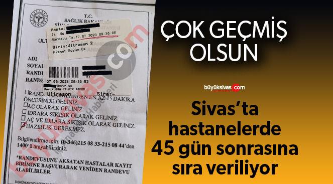 Sivas’ta Ultrason Çektirmek İsteyen Hastaya 45 Gün Sonraya Gün Verildi