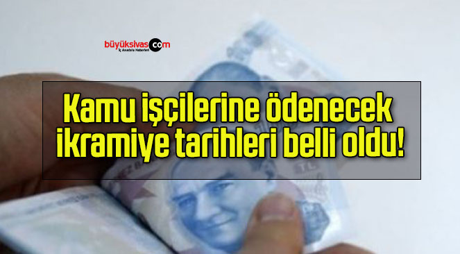 Kamu işçilerine ödenecek ikramiye tarihleri belli oldu!