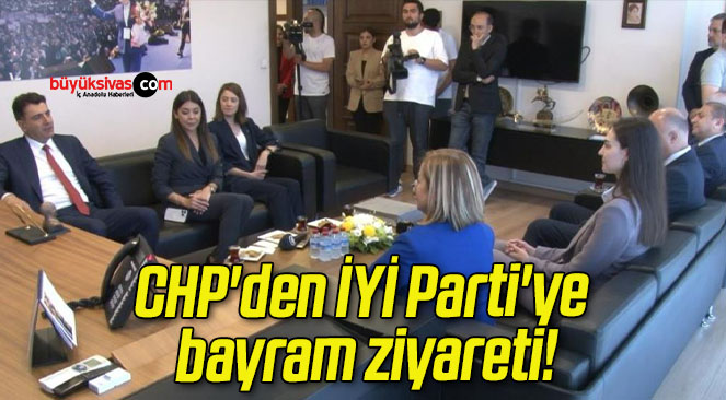 CHP’den İYİ Parti’ye bayram ziyareti!