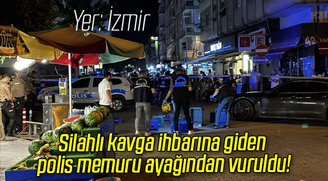 Silahlı kavga ihbarına giden polis memuru ayağından vuruldu!