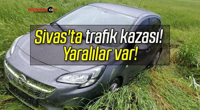 Sivas’ta trafik kazası! Yaralılar var!