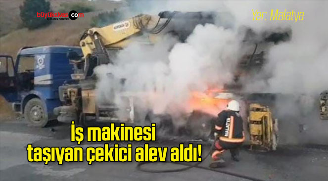 İş makinesi taşıyan çekici alev aldı!