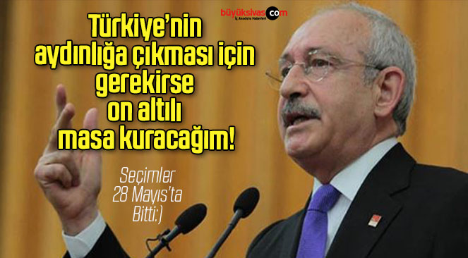 Türkiye’nin aydınlığa çıkması için gerekirse on altılı masa kuracağım!