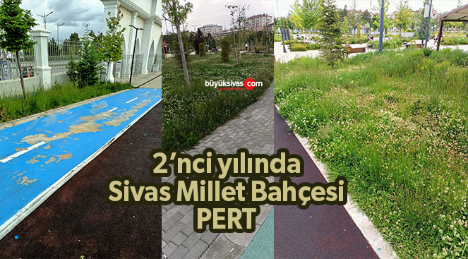 Sivas Millet Bahçesi Pislikten ve Bakımsızlıktan Geçilmiyor