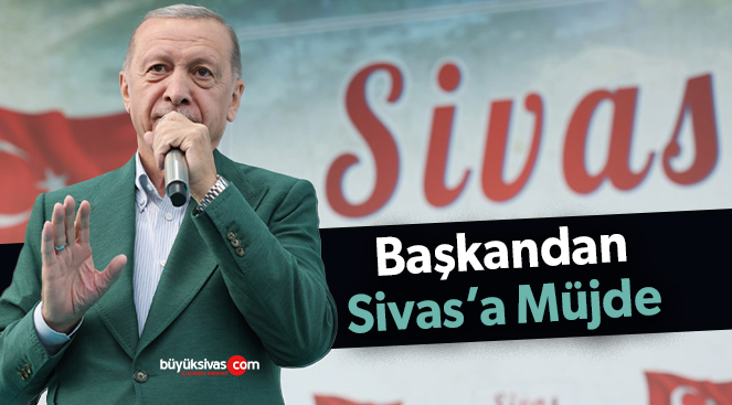 Başkan Erdoğan’dan Sivas’a müjde geldi! 3 yıl daha uzattı