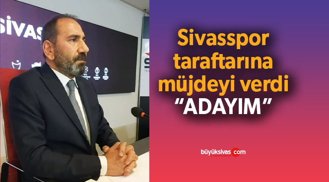Sivasspor Kulüp Başkanı Mecnun Otyakmaz tekrar aday olduğunu açıkladı