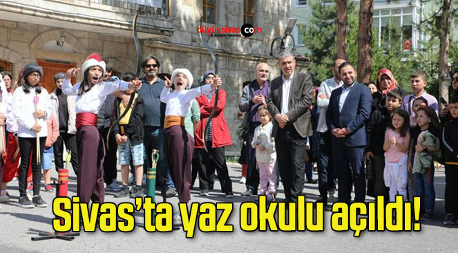 Sivas’ta yaz okulu açıldı!