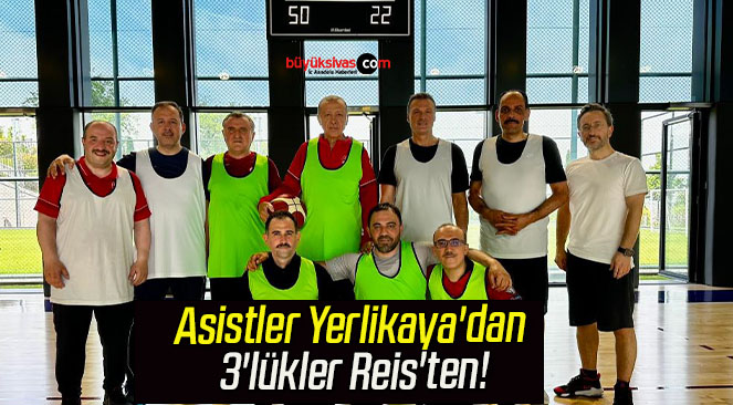 Asistler Yerlikaya’dan 3’lükler Reis’ten!