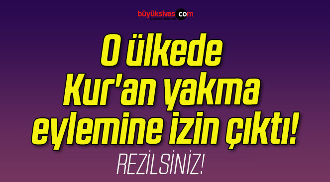 O ülkede Kur’an yakma eylemine izin çıktı!