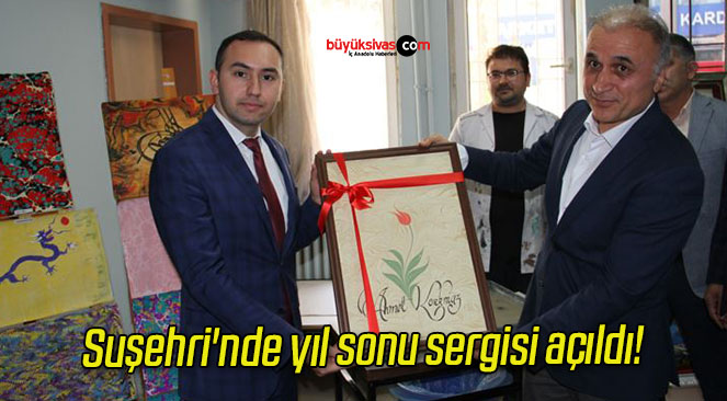 Suşehri’nde yıl sonu sergisi açıldı!