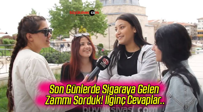Son Günlerde Sigaraya Gelen Zammı Sorduk! İlginç Cevaplar..