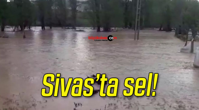Sivas’ta sel!