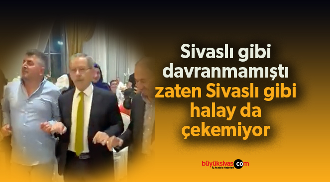 Türkiye Partili Abdullatif Şener Sivaslı gibi halay da çekemedi