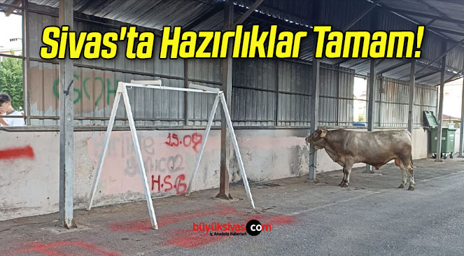 Sivas’ta Hazırlıklar Tamam!