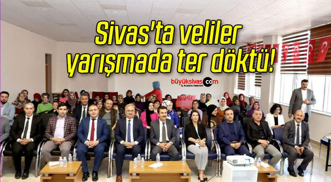 Sivas’ta veliler yarışmada ter döktü!