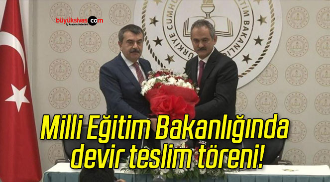 Milli Eğitim Bakanlığında devir teslim töreni!