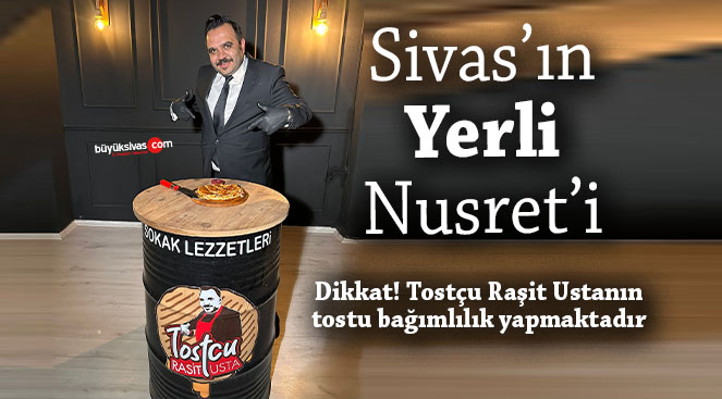 Sivas’ın Yerli Nusret’i Tostçu Raşit Usta…
