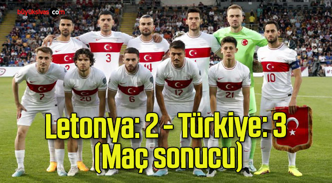 Letonya: 2 – Türkiye: 3 (Maç sonucu)