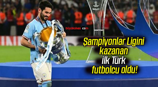 Şampiyonlar Ligini kazanan ilk Türk futbolcu oldu!