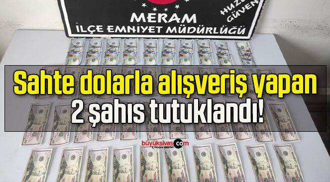 Sahte dolarla alışveriş yapan 2 şahıs tutuklandı!