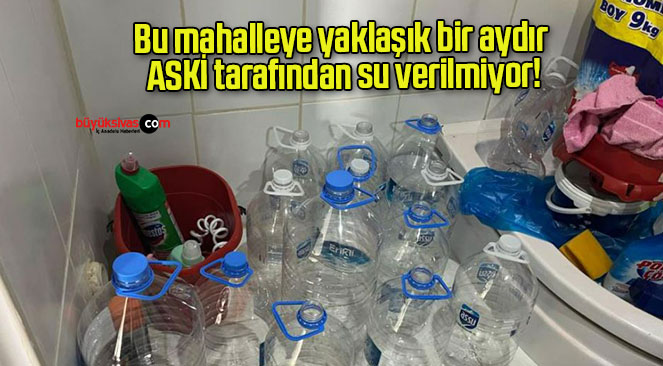 Bu mahalleye yaklaşık bir aydır ASKİ tarafından su verilmiyor!