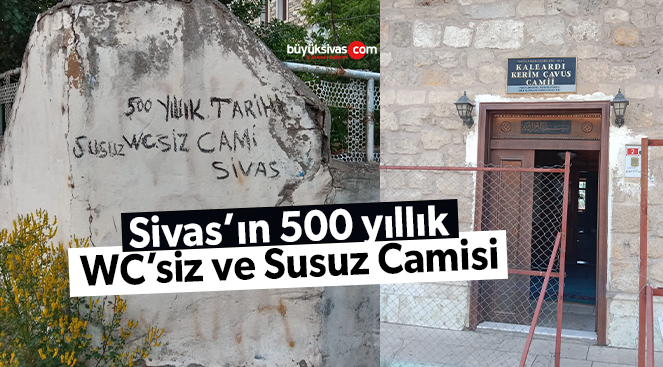 Sivas’taki “500 yıllık tarihi susuz WC’siz cami..”