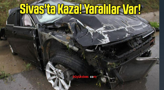 Sivas’ta Kaza! Yaralılar Var!
