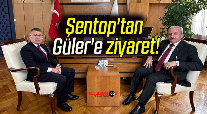 Şentop’tan Güler’e ziyaret!
