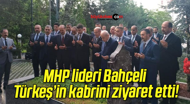 MHP lideri Bahçeli Türkeş’in kabrini ziyaret etti!