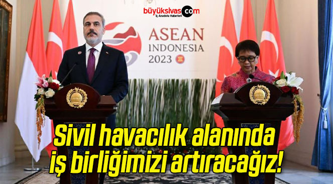 Sivil havacılık alanında iş birliğimizi artıracağız!