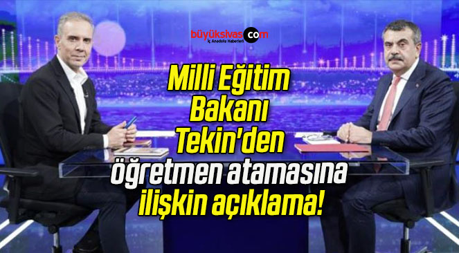 Milli Eğitim Bakanı Tekin’den öğretmen atamasına ilişkin açıklama!