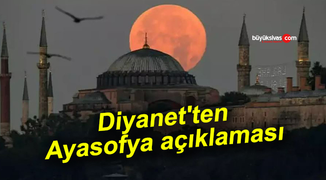 Diyanet’ten Ayasofya açıklaması geldi