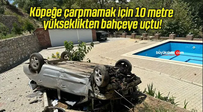 Köpeğe çarpmamak için 10 metre yükseklikten bahçeye uçtu!