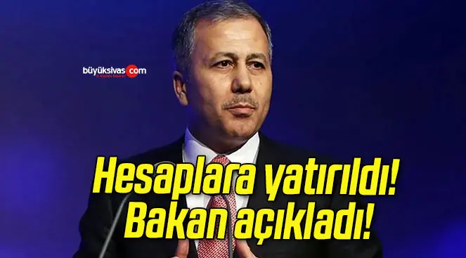 Hesaplara yatırıldı! Bakan açıkladı!
